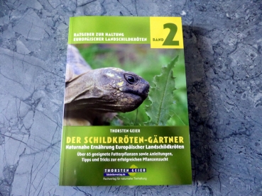 Der Schildkröten-Gärtner - Naturnahe Ernährung Europäischer Landschildkröten
