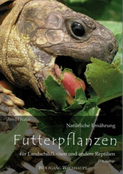 Futterpflanzen für Landschildkröten und andere Reptilien, Wolfgang Wegehaupt
