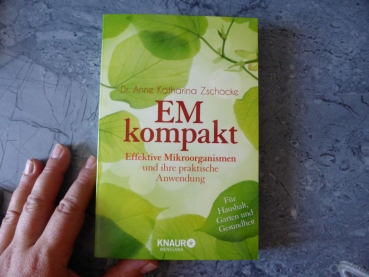 EM kompakt - Effektive Mikroorganismen und Ihre praktische Anwendung