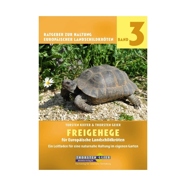 Freigehege für Europäische Landschildkröten von Torsten Kiefer &Thorsten Geier BAND 3