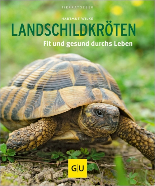 Landschildkröten Fit und gesund durchs Leben - Dr Hartmut Wilke